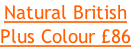 Natural British Plus Colour £86